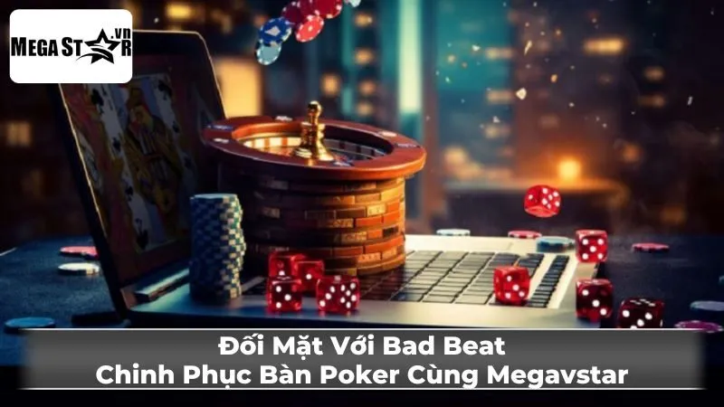 Bad Beat Trong Poker Là Gì? Định Nghĩa và Ví Dụ Cụ Thể