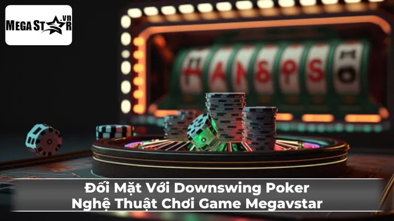 Downswing Poker là gì?