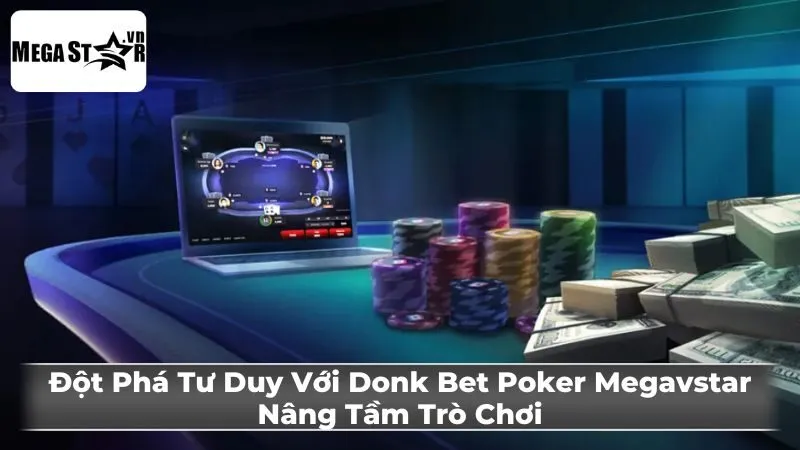 Donk Bet trong Poker là gì?