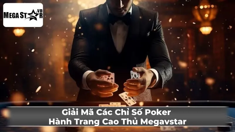 Các Chỉ Số Nâng Cao Trong Poker