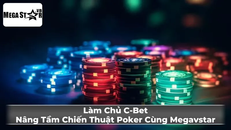 Mẹo và chiến thuật nâng cao khi sử dụng C-bet Trong Poker