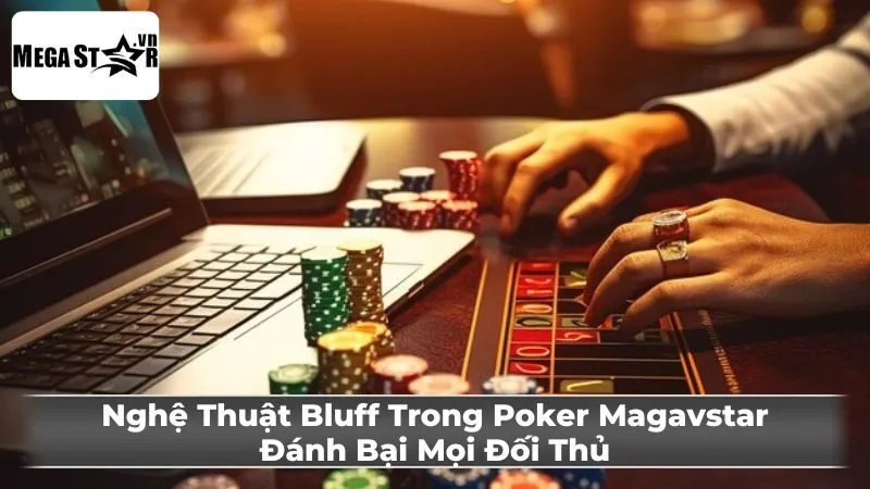 Khi nào nên Bluff trong Poker?