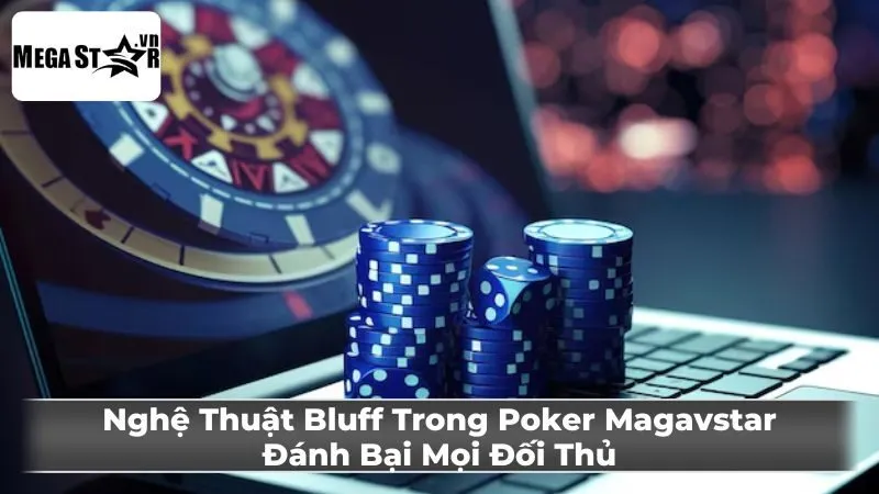 Mẹo để Bluff trong Poker thành công