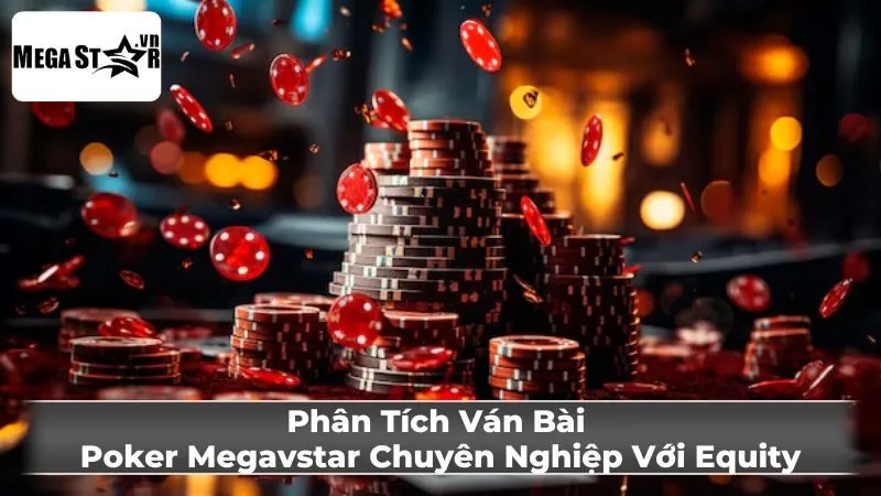 Cách tính Equity trong Poker