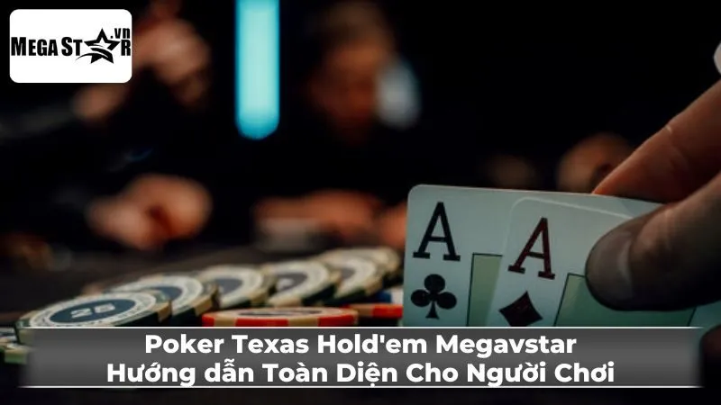 Luật chơi Poker Texas Hold'em cơ bản