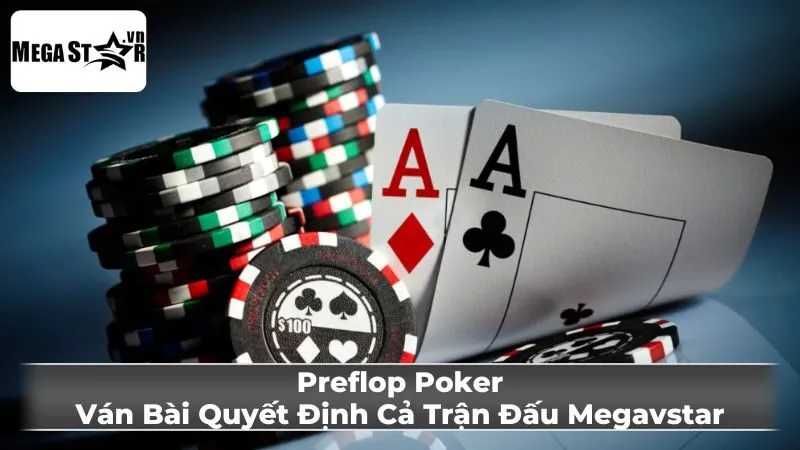 Yếu Tố Ảnh Hưởng Đến Quyết Định Preflop trong Poker